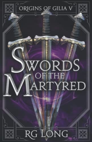 Swords of the Martyred (Origins of Gilia)