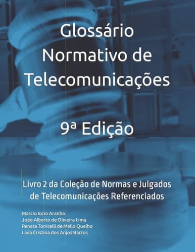 Glossário Normativo de Telecomunicações: Livro 2 da Coleção de Normas e Julgados de Telecomunicações Referenciados (Portuguese Edition)