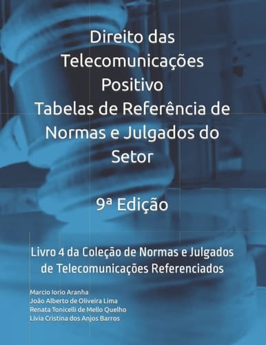 Direito das Telecomunicações Positivo - Tabelas de Referência de Normas e Julgados do Setor: Livro 4 da Coleção de Normas e Julgados de Telecomunicações Referenciados (Portuguese Edition)