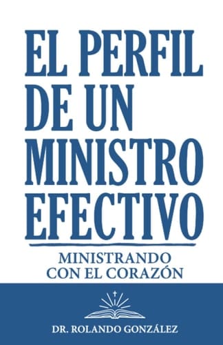 El perfil de un ministro effectivo - ministrando con el corazón