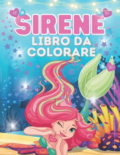 Libro da Colorare Sirene per Bambini | Libro da colorare con disegni di Magiche Sirene Felici in fondo al mare | Libro Prescolare | Età 3 - 8 Anni (Italian Edition)