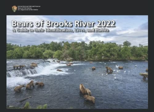 Bears of Brooks River 2022 - Katmai National Park: A Guide to their Identifcation, Lives, and Habits