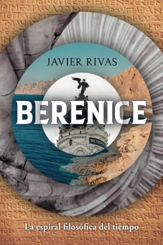 Berenice: La espiral filosófica del tiempo (Spanish Edition)