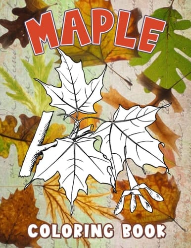 Maple Coloring Book: Simple And Easy Coloring Pages For Kids And Girls With 30 Illustrations Of Red Maple Leaf | Birthday Gifts | White Elephants To Relaxation