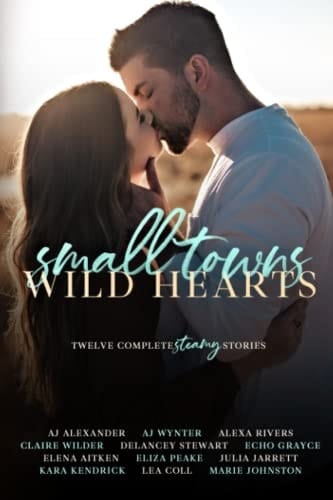 Small Towns, Wild Hearts: Twelve Complete Stories
