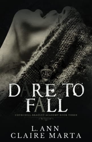 Dare To Fall: A Dark High School Bully Romance