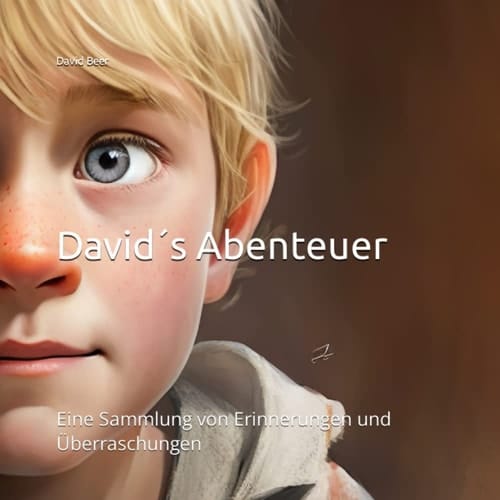 David ́s Abenteuer Eine Sammlung von Erinnerungen und Überraschungen