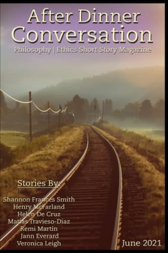 After Dinner Conversation (June, 2021): Philosophy | Ethics Short Story Literary Magazine (After Dinner Conversation Magazine)