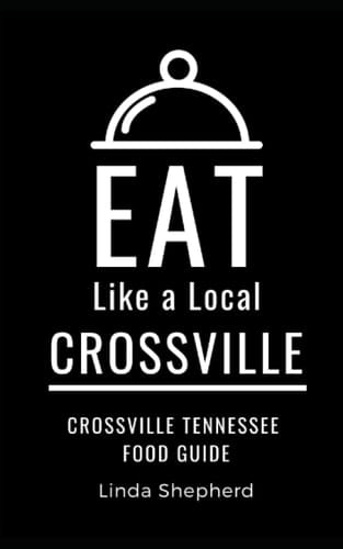 Eat Like a Local-Crossville Crossville Tennessee Food Guide