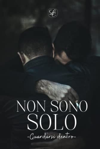 NON SONO SOLO: guardarsi dentro (Italian Edition)