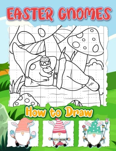 How To Draw Easter Gnomes: 30 Step-By-Step Gnome Line Drawings To Learn To Draw | Easter Gifts For Kids And Children | Stress Relief Gifts | Meditation Gifts