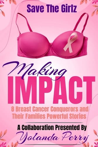 Making Impact: 8 Breast Cancer Conquerors and Their Families Powerful Stories