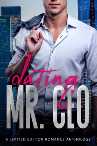Dating Mr. CEO: Limited Edition Romance Anthology (Zakrzewski Anthologies)