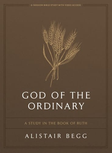 God of the Ordinary - Bible Study Book with Video Access A Study in the Book of Ruth