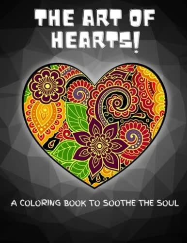 The Art of Hearts! - A Coloring Book to Soothe the Soul.