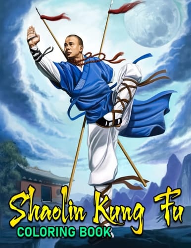 Shaolin Kung Fu Coloring Book: Monk Coloring Pages Features Beautiful Illustrations For Adults, Teens Relaxation And Stress Relieving