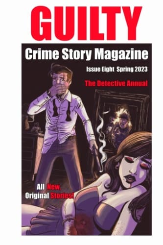 Guilty Crime Story Magazine Issue 008 - Spring 2023: The Detective Annual