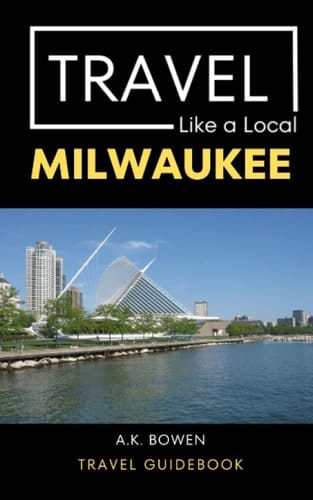 Travel Like a Local Milwaukee Milwaukee Wisconsin Travel Guidebook