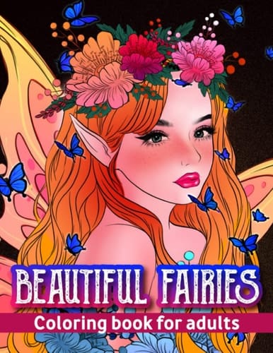 Beautiful Fairies Coloring Book: Give A Collection Of Stunning Beauty With 30 Pictures Inside | Stress Relief Gifts | Relaxation Gifts | Mindfulness Gifts