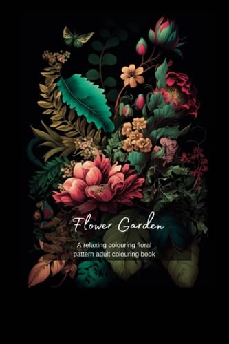 Flower Garden: A relaxing colouring floral partern adult colouring book