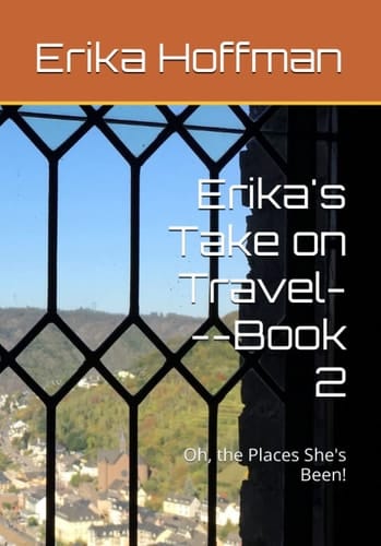 Erika's Take on Travel---Book 2: Oh, the Places She's Been!