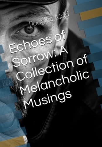 Echoes of Sorrow A Collection of Melancholic Musings