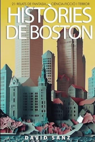Històries de Boston: 21 relats de fantasia, ciència-ficció i terror (Catalan Edition)