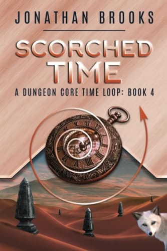 Scorched Time: A Dungeon Core Time Loop (Time Core)