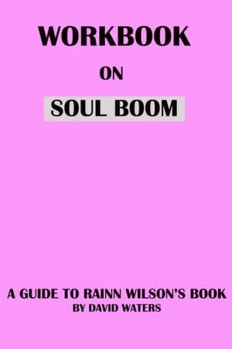Workbook On Soul Boom: A Guide To Rainn Wilson's Book