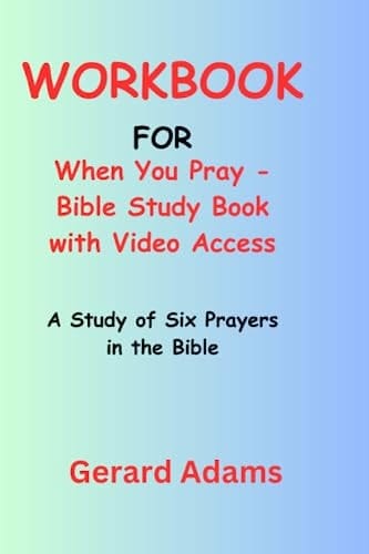 Workbook for When You Pray Bible Study Book with Video Access: A Study of Six Prayers in the Bible