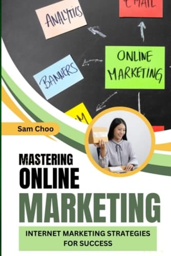 Mastering Online Marketing: Internet Marketing Strategies for Success