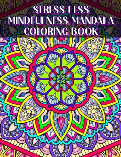 Stress Less: Mindfulness Mandala Coloring Book