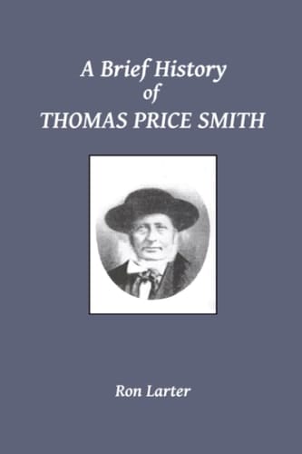 A Brief History of Thomas Price Smith: Founder and Father of the Church of Jesus Christ of Latter-day Saints