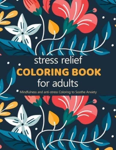 Stress Relief Coloring Book for Adults: Over 50 Unique Designs for Mindfulness and anti-stress Coloring To Soothe Anxiety featuring flowers, swirls, ... Patterns, therapeutic and Whimsical Designs.