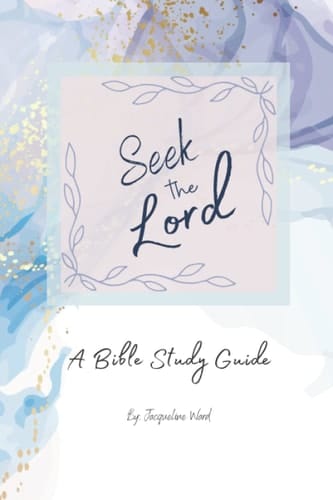 Seek the Lord: A Bible Study Guide