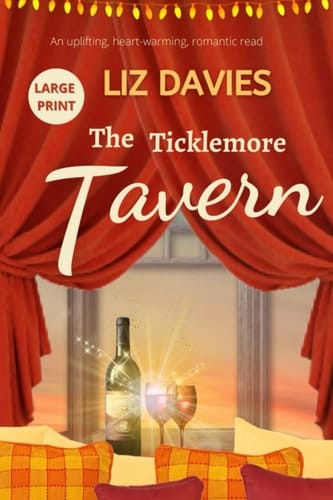 The Ticklemore Tavern: an uplifting, heart-warming, romantic read (The Ticklemore Village series LARGE PRINT edition)