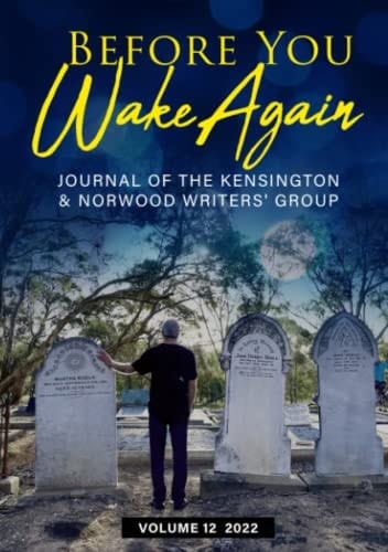 Before you Wake Again: Kensington & Norwood Writers’ Group Journal