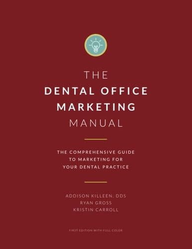 Dental Marketing Manual: The Comprehensive Guide to Marketing for Your Dental Practice (Dental Manuals from Dental Success Network)