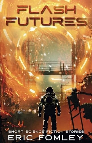 Flash Futures (Short Science Fiction Stories)