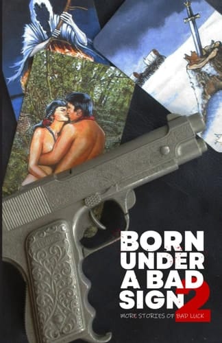 Born Under A Bad Sign 2: More Stories of Bad Luck