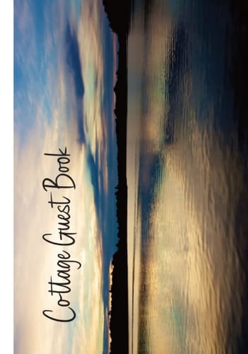 Cottage Guest Book: Welcome your guest into your beautiful vacation property, let guest leave comments & share memories ( Hardcover Matte Edition)