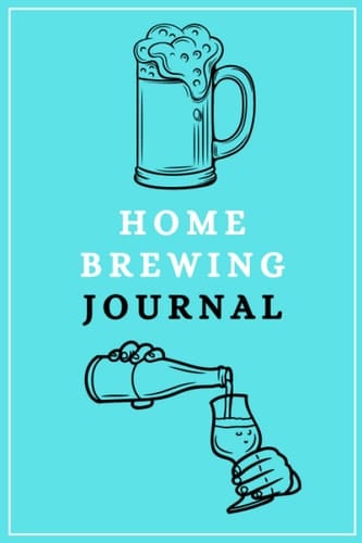 Home Brewing Journal , Home Brew Beer Book: home brewing recipe book , Record Notebook & Logbook To Tasting , Tracking , Recording & Rating your ... and beer lovers . (best beer brewing books)