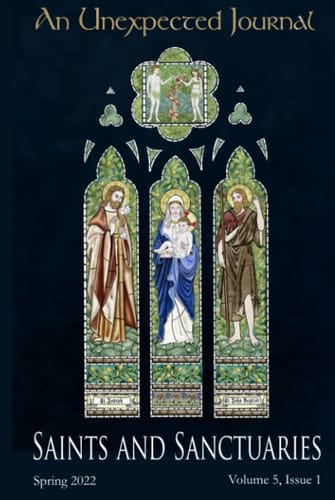 An Unexpected Journal: Saints and Sanctuaries: Celebrating the Living Witness of People and Places of the Christian Faith (Volume 5)