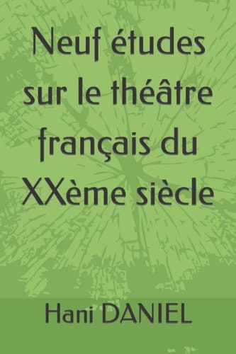 Neuf études sur le théâtre français du XXème siècle (French Edition)