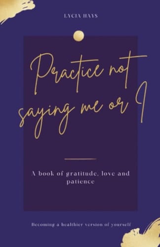 Practice not saying me or I: Becoming a better version of yourself