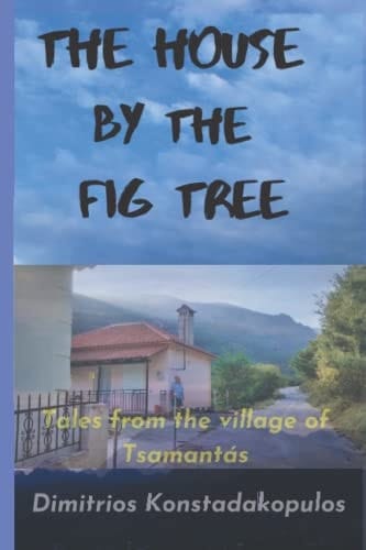 The House by the Fig Tree: Tales from the village of Tsamantás