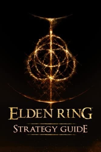 Elden Ring Strategy Guide: Walkthroughs, Tips, Tricks and How To-s Guide Book!