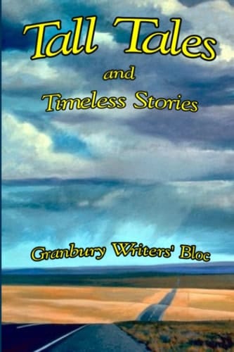 Tall Tales and Timeless Stories: from Granbury Writers' Bloc
