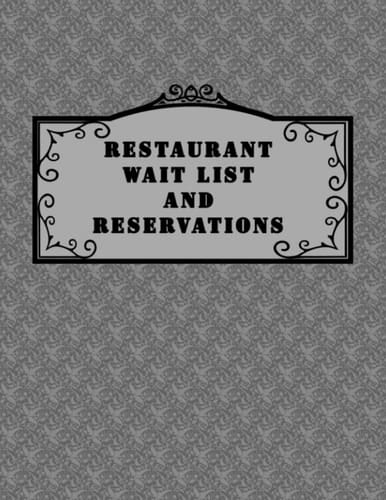 Restaurant Wait List And Reservations: Made For The Host Or Hostess On A Busy Day!
