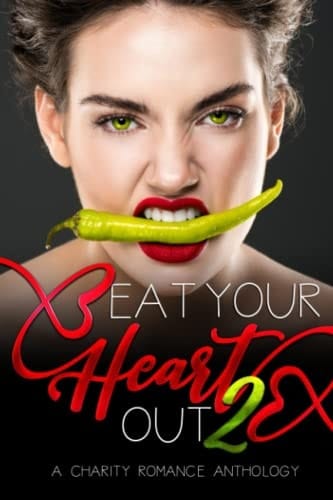 Eat Your Heart Out 2: A Charity Romance Anthology